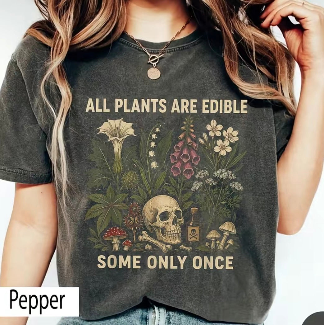 All Plants Are Edible Some Are Once T-Shirt/Sweatshirt/Hoodie