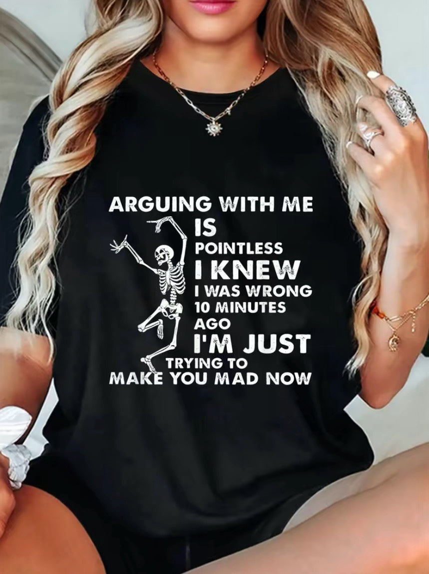 Arguing Me Is Pointless I Knew I Was Wrong T-Shirt/Sweatshirt/Hoodie