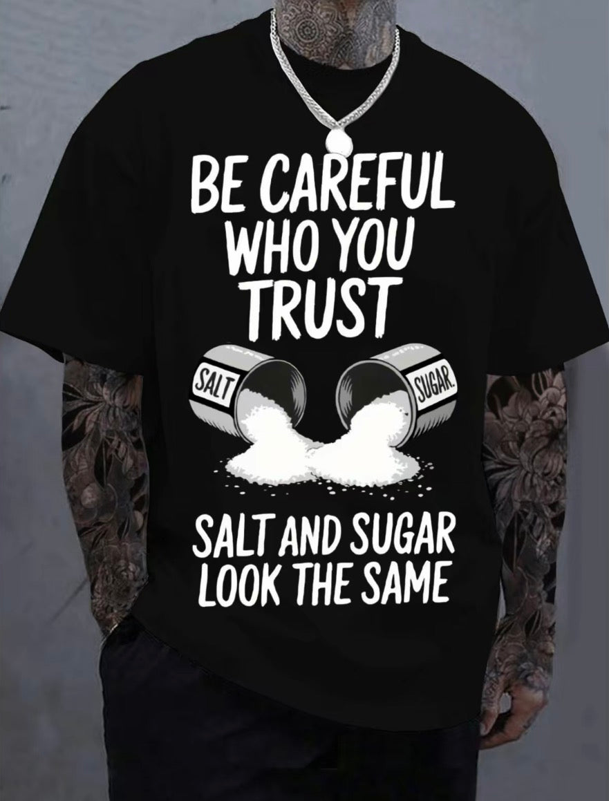 Be Careful Who You Trust Salt & Sugar Look The Same T-Shirt/Sweatshirt/Hoodie