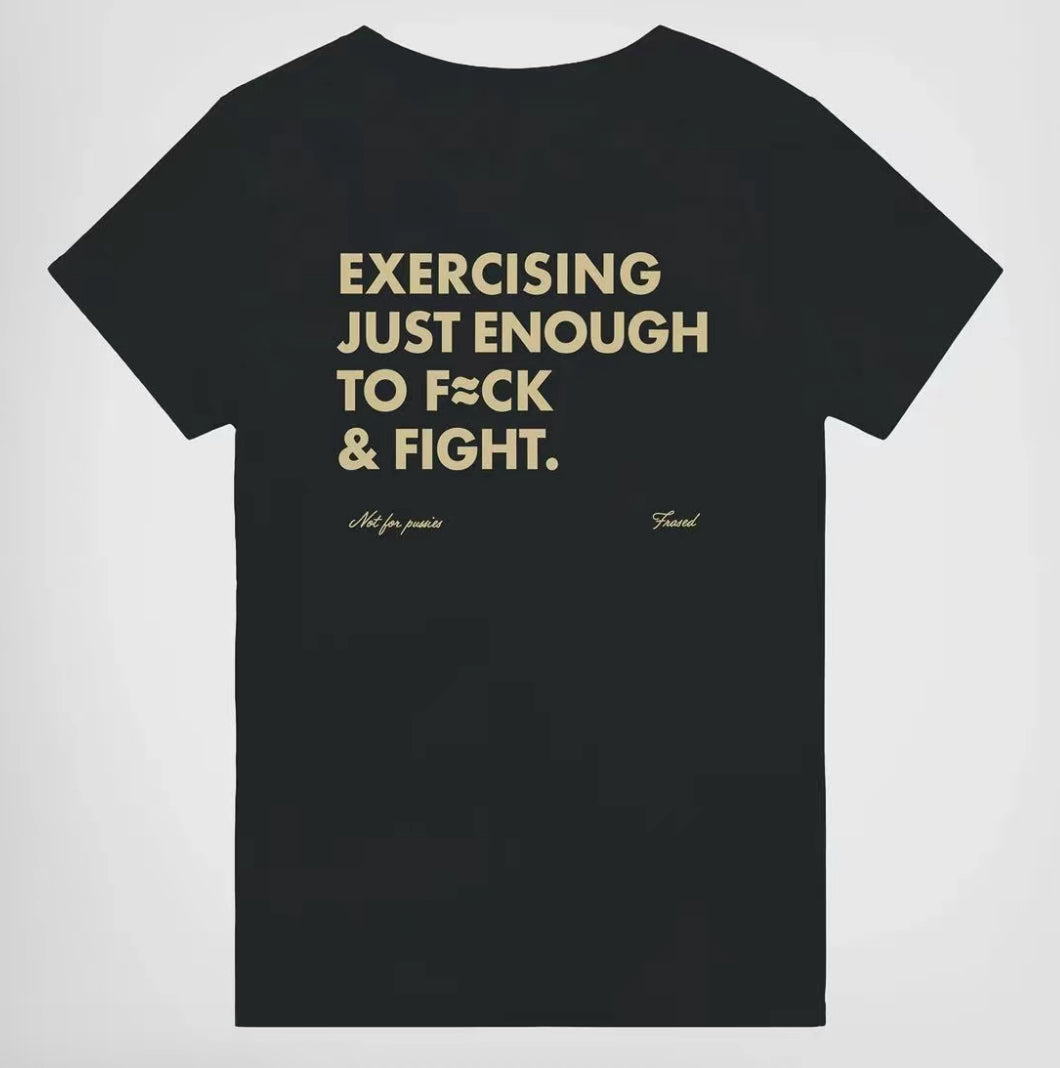 Exercising Just Enough To F & Fight T-Shirt/Sweatshirt/Hoodie