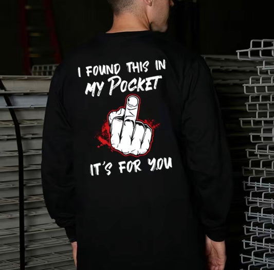 I Found This In My Pocket It's For You T-Shirt/Sweatshirt/Hoodie
