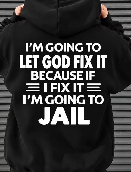 I'm Going To Let God Fix It T-Shirt/Sweatshirt/Hoodie