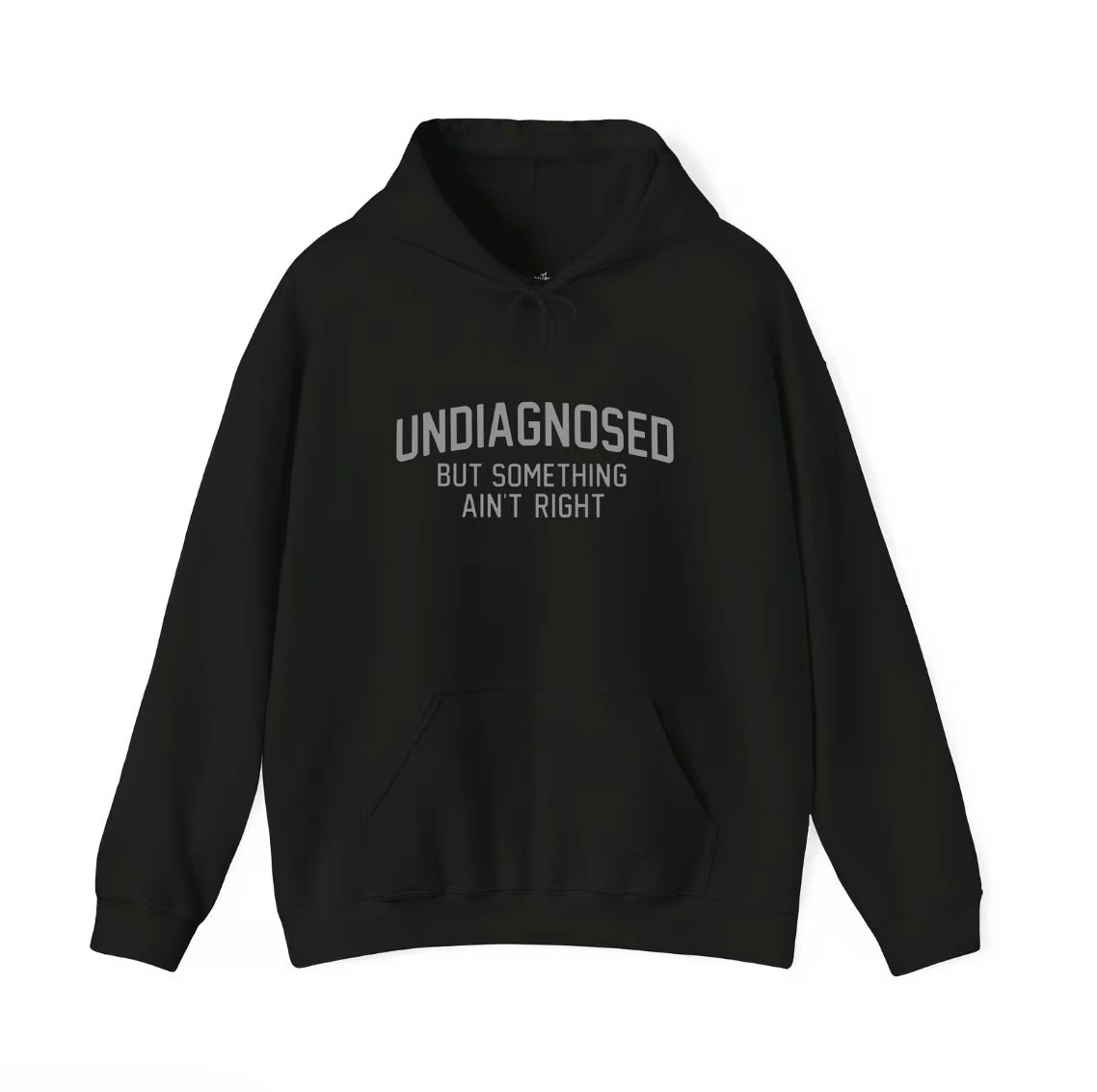 Undiagnosed But Something Ain't Right Humor T-Shirt/Sweatshirt/Hoodie