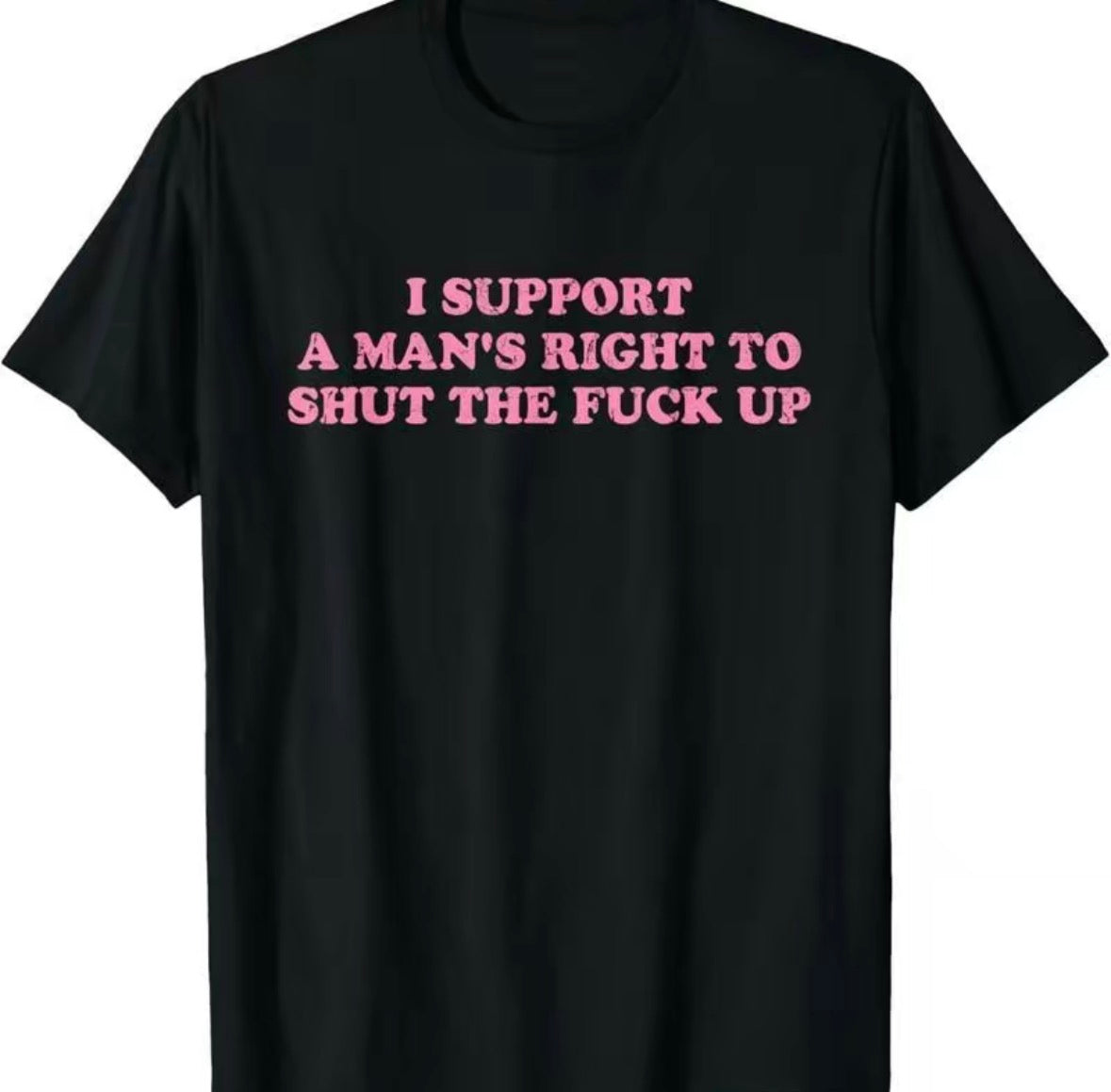 I Support A Man's Right To Shut Up T-Shirt/Sweatshirt/Hoodie