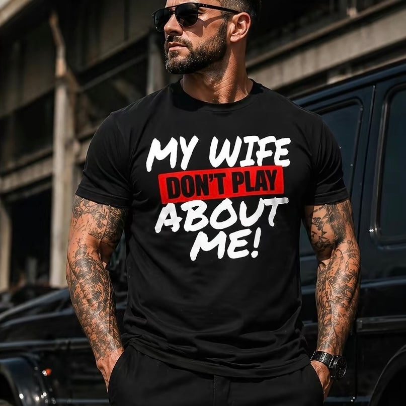 My Wife Don't Play About Me T-Shirt/Sweatshirt/Hoodie