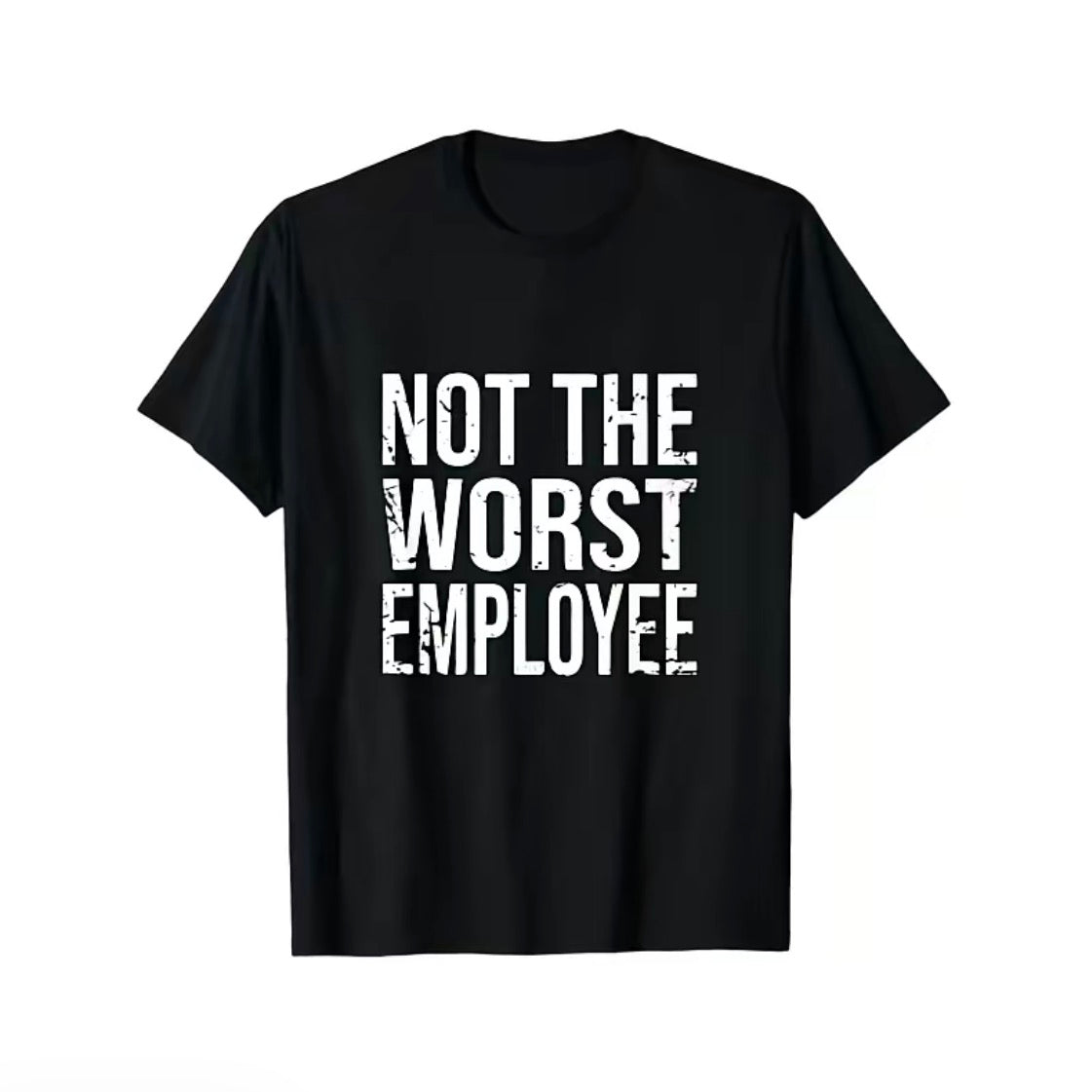Not The Worst Employee Graphic T-Shirt/Sweatshirt/Hoodie