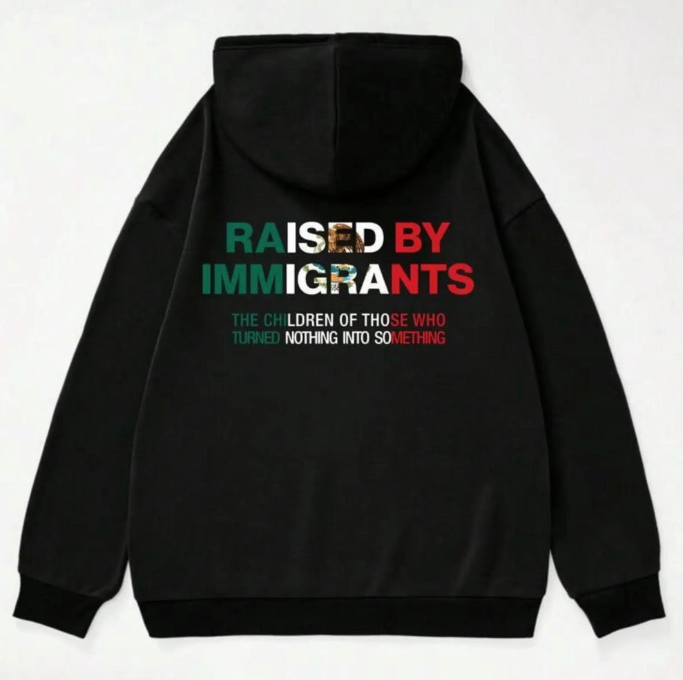 Raised By Immigrants Unisex T-Shirt/Sweatshirt/Hoodie