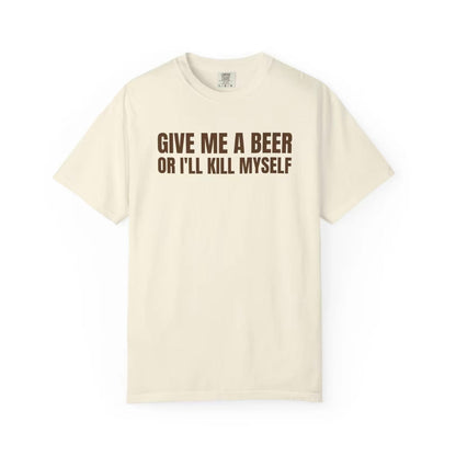 Give Me A Beer Unisex T-Shirt/Sweatshirt/Hoodie