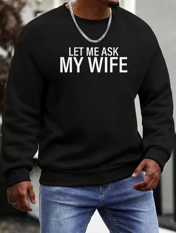 Let Me Ask My Wife T-Shirt/Sweatshirt/Hoodie