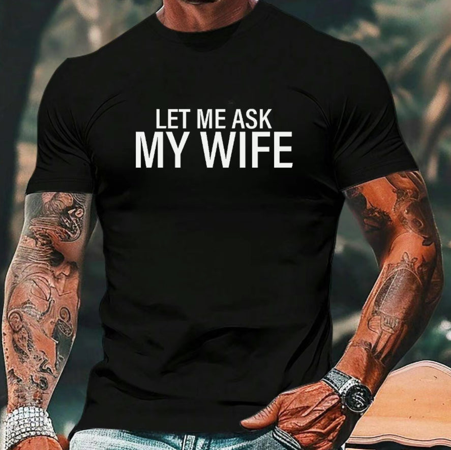 Let Me Ask My Wife T-Shirt/Sweatshirt/Hoodie