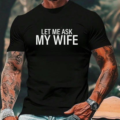 Let Me Ask My Wife T-Shirt/Sweatshirt/Hoodie