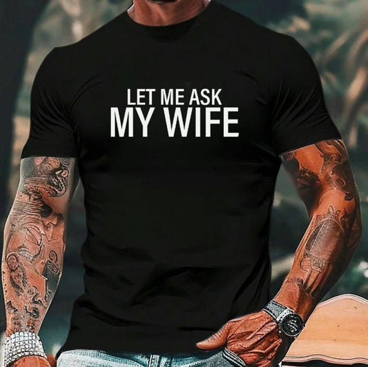 Let Me Ask My Wife T-Shirt/Sweatshirt/Hoodie