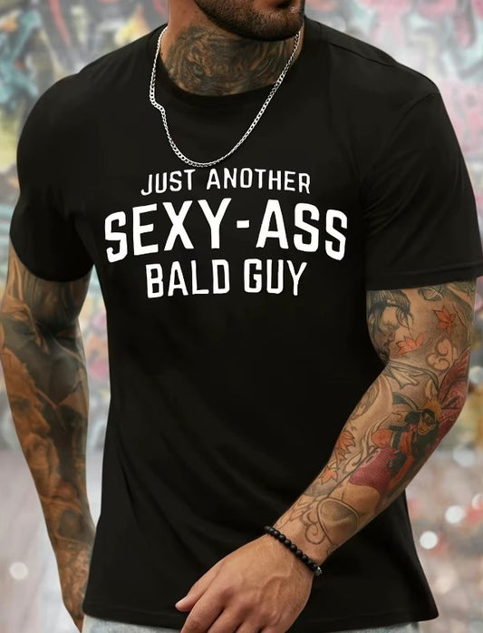 Just Another Sexy-A*s Bald Guy T-Shirt/Sweatshirt/Hoodie