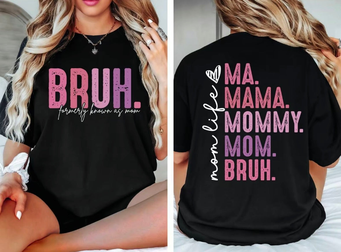 Bruh Formerly Know As Mom T-Shirt/Sweatshirt/Hoodie