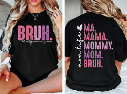 Bruh Formerly Know As Mom T-Shirt/Sweatshirt/Hoodie