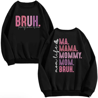 Bruh Formerly Know As Mom T-Shirt/Sweatshirt/Hoodie