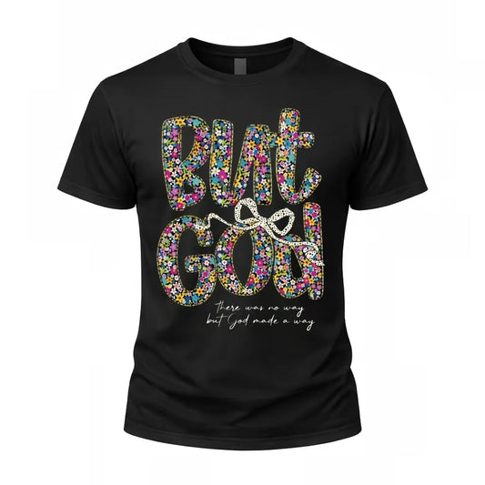 Floral Print But God T-Shirt/Sweatshirt/Hoodie