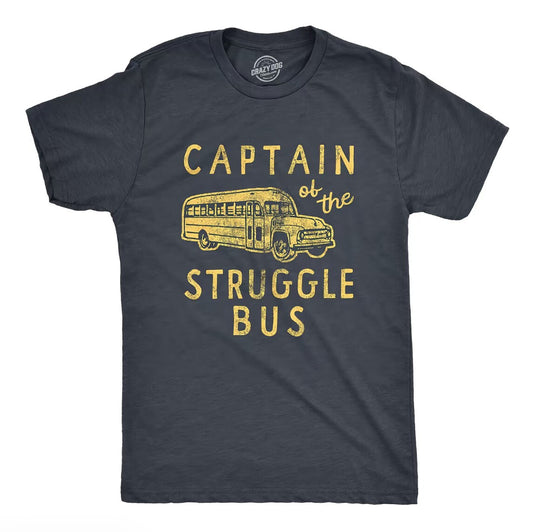 Mens Captain Of The Struggle Bus T-Shirt/Sweatshirt/Hoodie