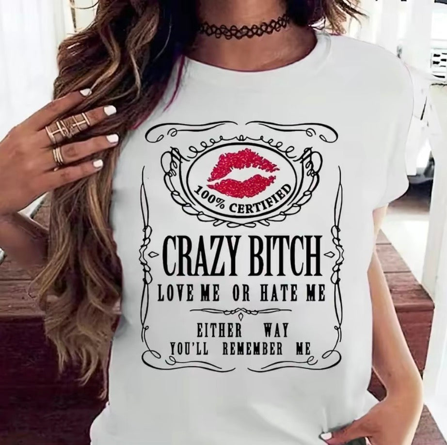 Crazy B*tch Love Me Or Hate Me T-Shirt/Sweatshirt/Hoodie