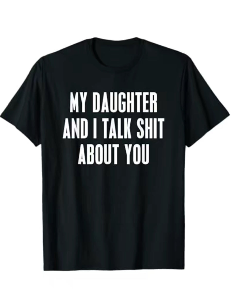 My Daughter And I Talk Sh!t About You T-Shirt/Sweatshirt/Hoodie