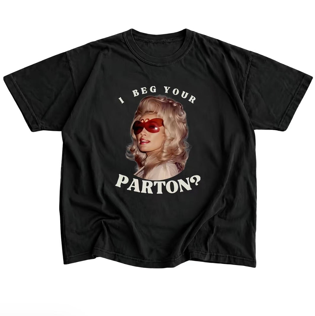 Vintage DollyParton Graphic I Beg You Parton T-Shirt/Sweatshirt/Hoodie