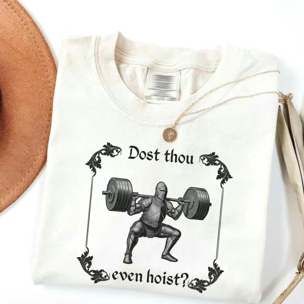 Funny Gym Dost Thou Even Hoist Medieval Knight T-Shirt/Sweatshirt/Hoodie