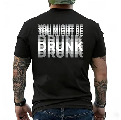 You Might Be Drunk Unisex T-Shirt/Sweatshirt/Hoodie