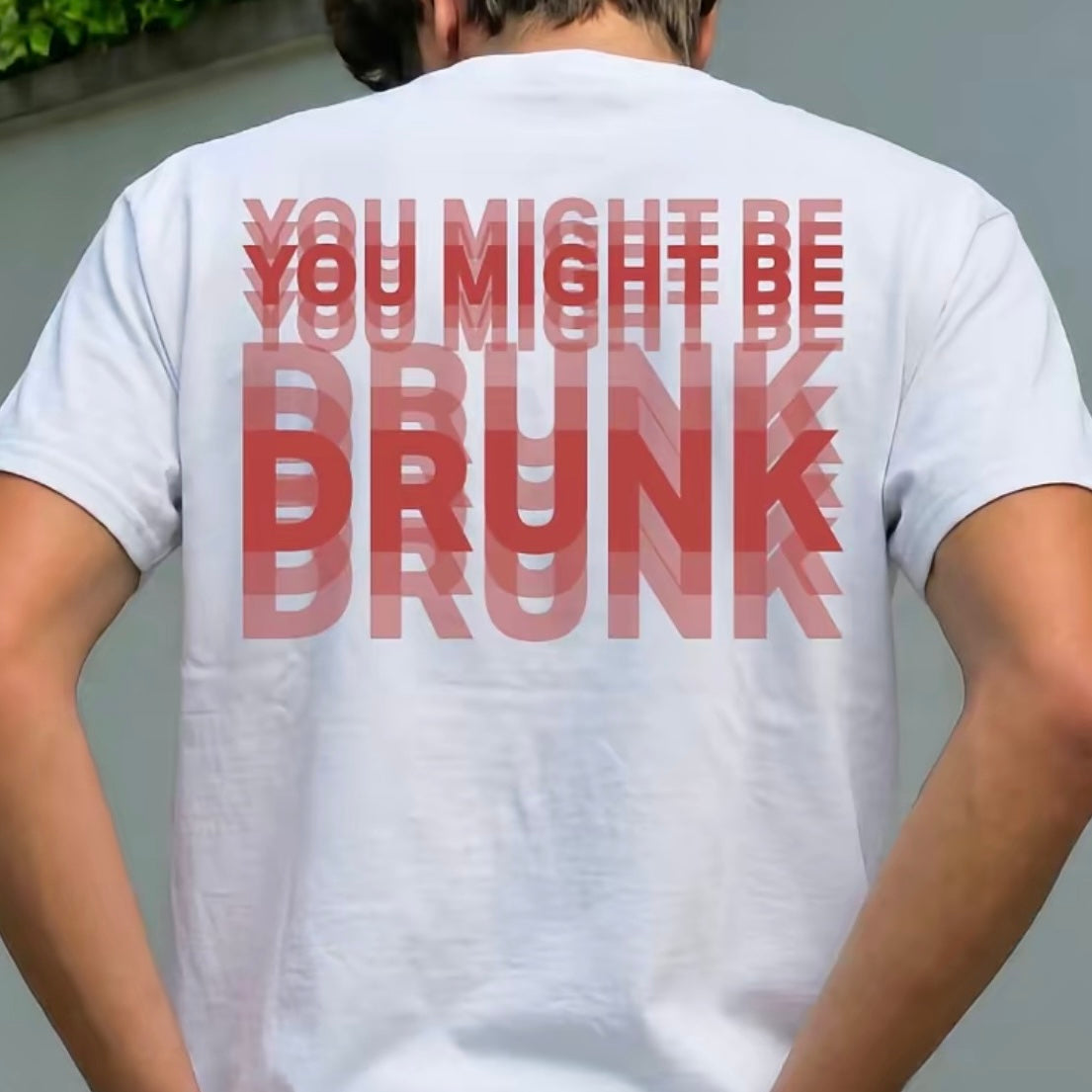 You Might Be Drunk Unisex T-Shirt/Sweatshirt/Hoodie