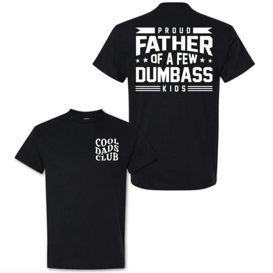 Proud Father Of A Few Dumbass Kids T-Shirt/Sweatshirt/Hoodie