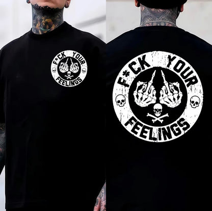 F*ck Your Feelings Skull Graphic T-Shirt/Sweatshirt/Hoodie