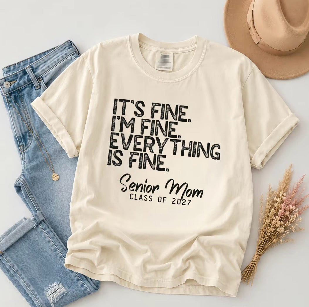 It's Fine I'm Fine Everything Is Fine Senior Mom Class Of 2027 T-Shirt/Sweatshirt/Hoodie
