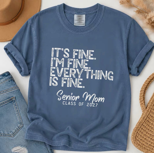 It's Fine I'm Fine Everything Is Fine Senior Mom Class Of 2027 T-Shirt/Sweatshirt/Hoodie