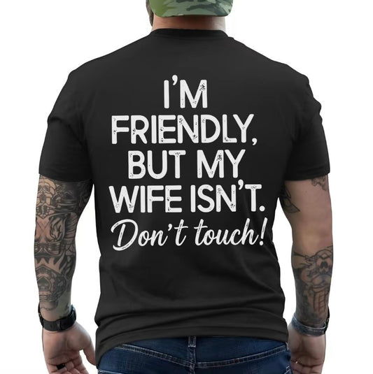 I'm Friendly But My Wife Isn't Funny Warning T-Shirt/Sweatshirt/Hoodie