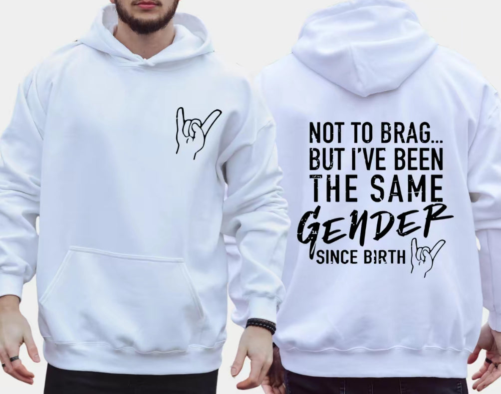 Not To Brag But I've Been The Same Gen Since Birth T-Shirt/Sweatshirt/Hoodie