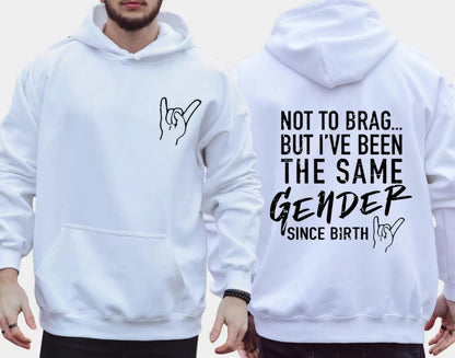 Not To Brag But I've Been The Same Gen Since Birth T-Shirt/Sweatshirt/Hoodie