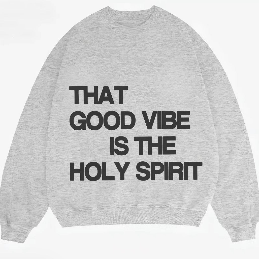 The Good Vibe Is The Holy Spirit T-Shirt/Sweatshirt/Hoodie