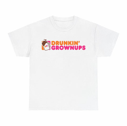 Drunkin' Grownups Unisex T-Shirt/Sweatshirt/Hoodie
