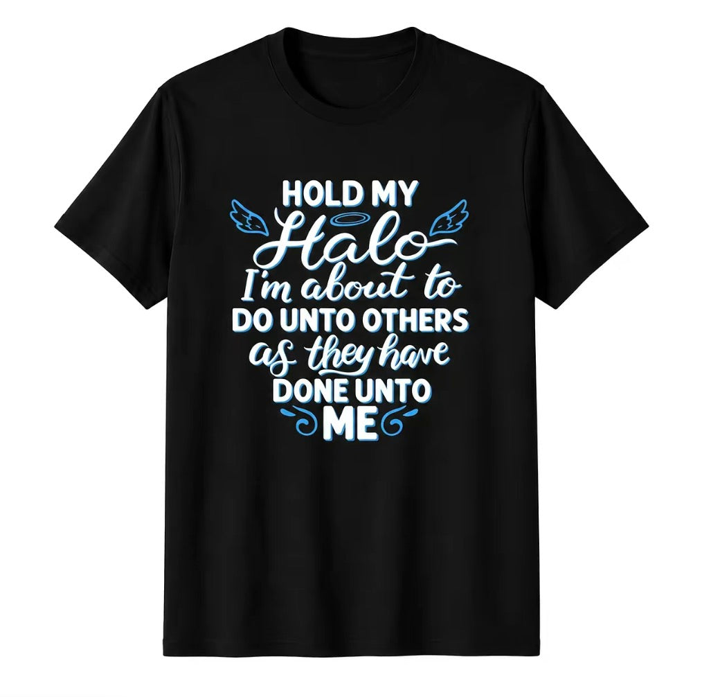 Funny Christian Hold My Halo Do Unto Others Faith Humor T-Shirt/Sweatshirt/Hoodie