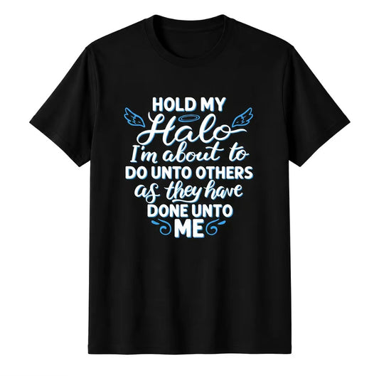 Funny Christian Hold My Halo Do Unto Others Faith Humor T-Shirt/Sweatshirt/Hoodie