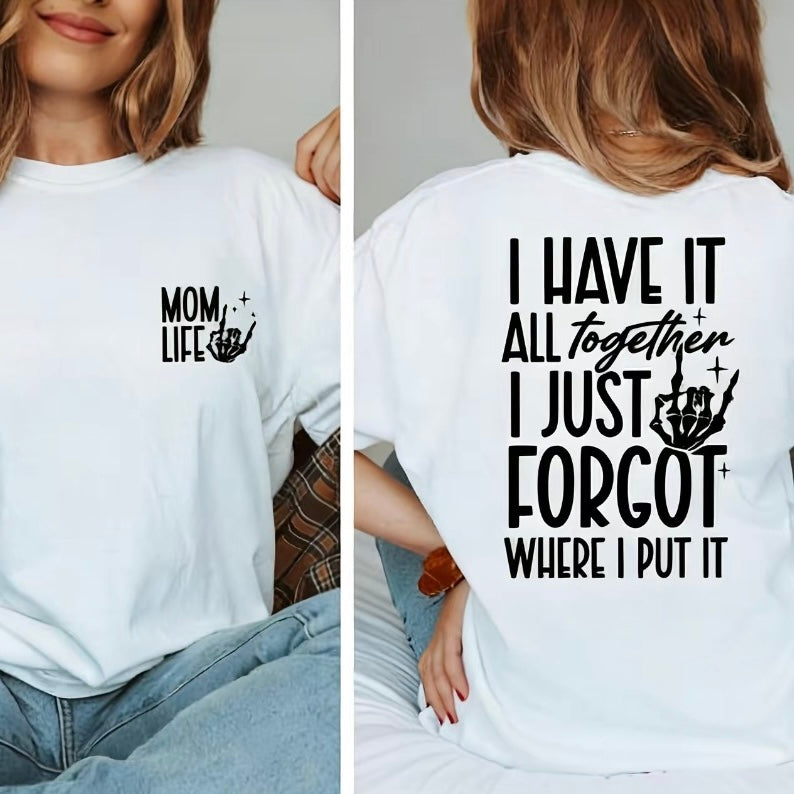 I Have It All Together Mom Life T-Shirt/Sweatshirt/Hoodie