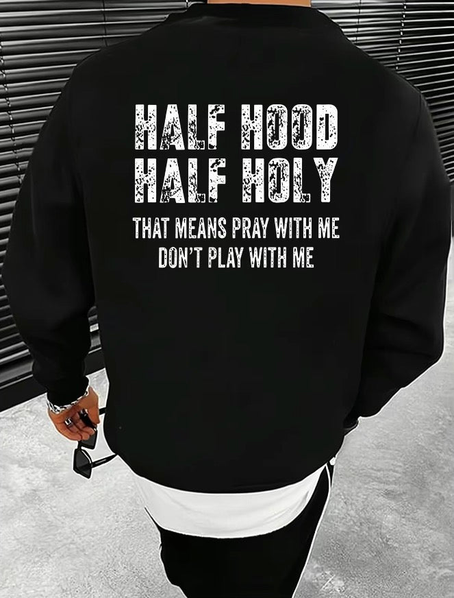 Half Hood Half Holy T-Shirt/Sweatshirt/Hoodie