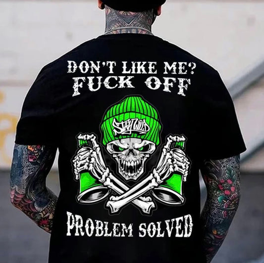 Don't Like Me F*ck Off Problem Solved T-Shirt/Sweatshirt/Hoodie