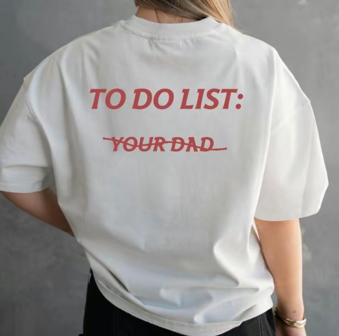 To Do List Your Dad T-Shirt/Sweatshirt/Hoodie