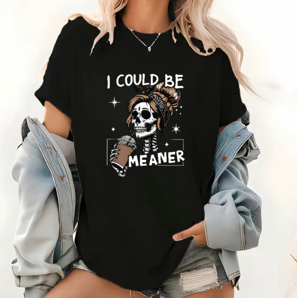 I Could Be Meaner Skeleton T-Shirt/Sweatshirt/Hoodie