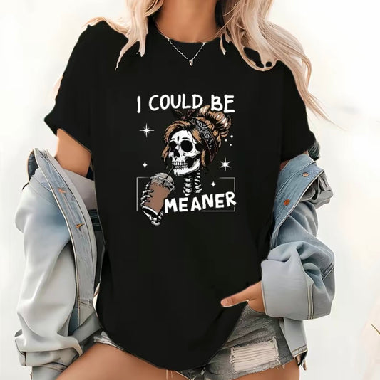 I Could Be Meaner Skeleton T-Shirt/Sweatshirt/Hoodie
