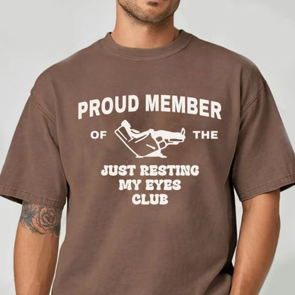 Proud Member Of The Just Resting My Eyes Club T-Shirt/Sweatshirt/Hoodie