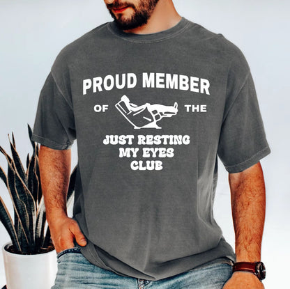 Proud Member Of The Just Resting My Eyes Club T-Shirt/Sweatshirt/Hoodie