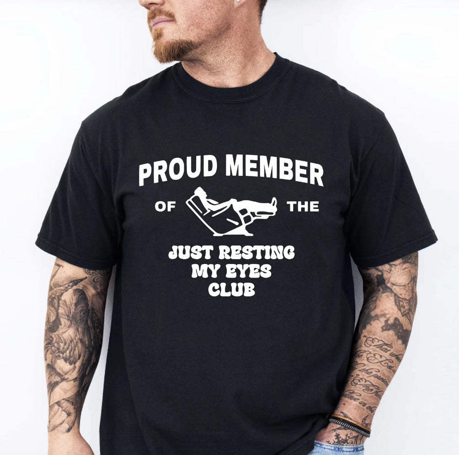 Proud Member Of The Just Resting My Eyes Club T-Shirt/Sweatshirt/Hoodie