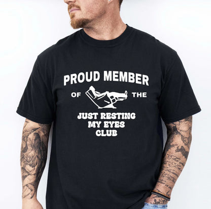 Proud Member Of The Just Resting My Eyes Club T-Shirt/Sweatshirt/Hoodie