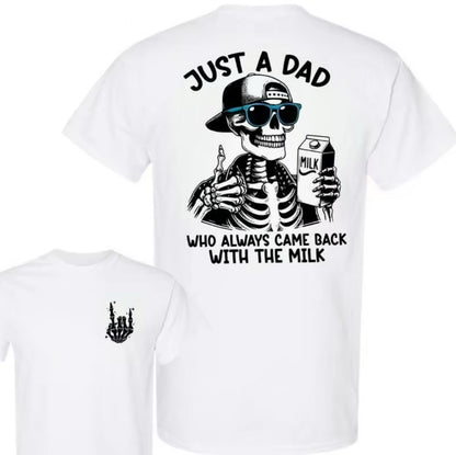 Just A Dad Who Always Came Back With The Milk 2 SIdes T-Shirt/Sweatshirt/Hoodie